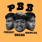 Podcast PODCAST BOCAH BAHLUL