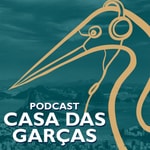 Logo of the podcast Podcast Casa das Garças Podcast Podcast Casa das Garças