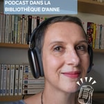 Podcast PODCAST DANS LA BIBLIOTHEQUE D'ANNE