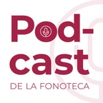 Logo of the podcast Podcast de la Fonoteca Nacional Podcast Podcast de la Fonoteca Nacional