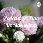 Logo of the podcast Podcast De Plan De Marketing Podcast Podcast De Plan De Marketing