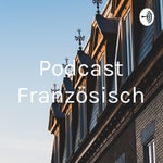 Logo of the podcast Podcast Französisch Podcast Podcast Französisch