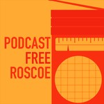 Logo of the podcast Podcast Free Roscoe Podcast Podcast Free Roscoe