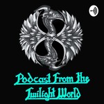 Podcast From The Twilight World Podcast Podcast From The Twilight World