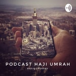 Logo of the podcast Podcast Haji Umrah Podcast Podcast Haji Umrah