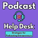 Logo of the podcast Podcast Help Desk | Strategies for Podcasting Entrepreneurs Podcast Podcast Help Desk | Strategies for Podcasting Entrepreneurs