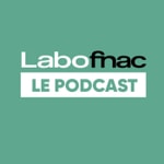 Logo of the podcast Podcast Labo Fnac Podcast Podcast Labo Fnac