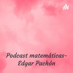 Logo of the podcast Podcast matemáticas- Edgar Pachón - Contador Público Podcast Podcast matemáticas- Edgar Pachón - Contador Público