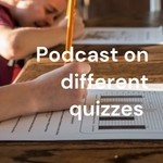 Logo of the podcast Podcast on different quizzes Podcast Podcast on different quizzes