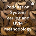 Logo of the podcast Podcast on System Verilog and UVM methodology Podcast Podcast on System Verilog and UVM methodology