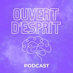 Logo of the podcast PODCAST Ouvert d'Esprit Podcast PODCAST Ouvert d'Esprit
