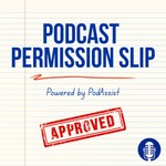 Podcast Permission Slip | Powered by PodAssist Podcast Podcast Permission Slip | Powered by PodAssist