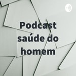 Logo of the podcast Podcast saúde do homem Podcast Podcast saúde do homem
