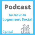 Logo of the podcast Podcast SoWell : Au cœur du logement social ! Podcast Podcast SoWell : Au cœur du logement social !