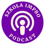 Logo of the podcast Podcast Szkoły Impro Podcast Podcast Szkoły Impro