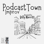 Podcast Podcast Town Improv