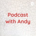 Logo of the podcast Podcast with Andy Podcast Podcast with Andy