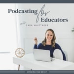Podcasting for Educators: Podcasting Tips for Online Entrepreneurs
