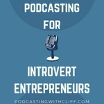 Podcasting for Introvert Entrepreneurs Podcast Podcasting for Introvert Entrepreneurs