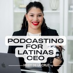 Logo of the podcast Podcasting for Latina CEOs with Podcast Coach Heidy De La Cruz Podcast Podcasting for Latina CEOs with Podcast Coach Heidy De La Cruz