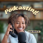 Podcasting with Hiwi G Podcast Podcasting with Hiwi G