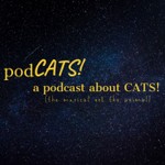 Podcast PodCATS! A podcast about CATS! (the musical not the animal)