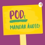 Podcast PodeMandarÁudio