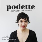 Podette: Podcasting for Business Made Easy Podcast Podette: Podcasting for Business Made Easy