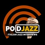 PodJazz - Italian Jazz Interviews Podcast PodJazz - Italian Jazz Interviews