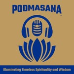 Logo of the podcast Podmasana - Illuminating Timeless Spirituality and Wisdom Podcast Podmasana - Illuminating Timeless Spirituality and Wisdom