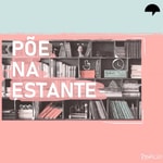 Põe na Estante Podcast Põe na Estante