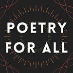 Poetry For All Podcast Poetry For All