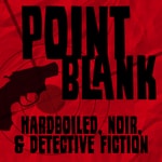 Logo of the podcast Point Blank: Hardboiled, Noir, & Detective Fiction Podcast Point Blank: Hardboiled, Noir, & Detective Fiction