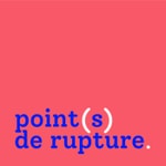 point(s) de rupture Podcast point(s) de rupture