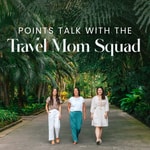 Points Talk® with the Travel Mom Squad