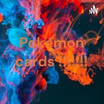 Podcast Pokémon cards !!!!!!!