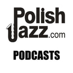 Logo of the podcast Polish Jazz Podcasts Podcast Polish Jazz Podcasts