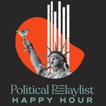 Political Playlist Happy Hour Podcast Political Playlist Happy Hour