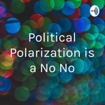 Logo of the podcast Political Polarization is a No No Podcast Political Polarization is a No No