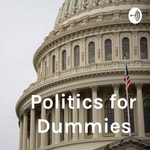 Logo of the podcast Politics for Dummies Podcast Politics for Dummies