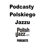 Podcast Polski jazz – dziedzictwo, ewolucja i inspiracje
