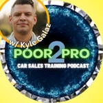 Poor2Pro Car Sales Training Podcast Poor2Pro Car Sales Training