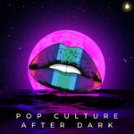 Pop Culture After Dark Podcast Pop Culture After Dark