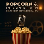 Logo of the podcast Popcorn & Perspektiven – Der Podcast des WIR SIND FILM e.V. Podcast Popcorn & Perspektiven – Der Podcast des WIR SIND FILM e.V.