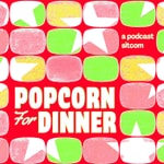 Logo of the podcast Popcorn for Dinner: A Podcast Sitcom Podcast Popcorn for Dinner: A Podcast Sitcom