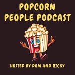 Popcorn People Podcast Podcast Popcorn People Podcast