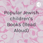 Logo of the podcast Popular Jewish children's Books (Read Aloud) Podcast Popular Jewish children's Books (Read Aloud)