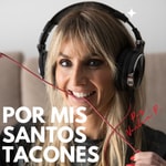 Por mis santos tacones Podcast Por mis santos tacones
