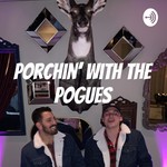 Logo of the podcast Porchin' with the Pogues Podcast Porchin' with the Pogues