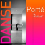 Podcast Porté Danse